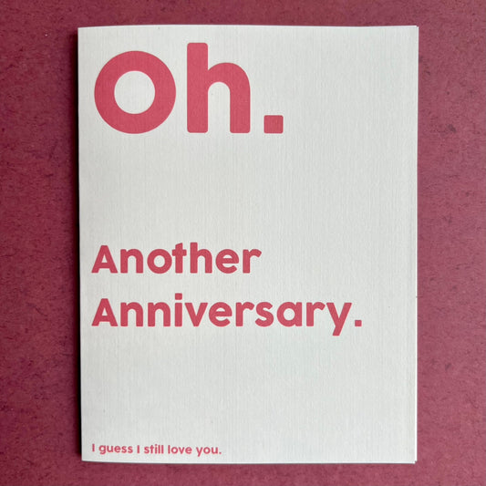 I guess I still love you - 'happy' anniversary card, 'significant' others