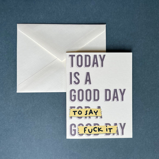 Today is a good day to say fuck it - all-occasions support friendship card