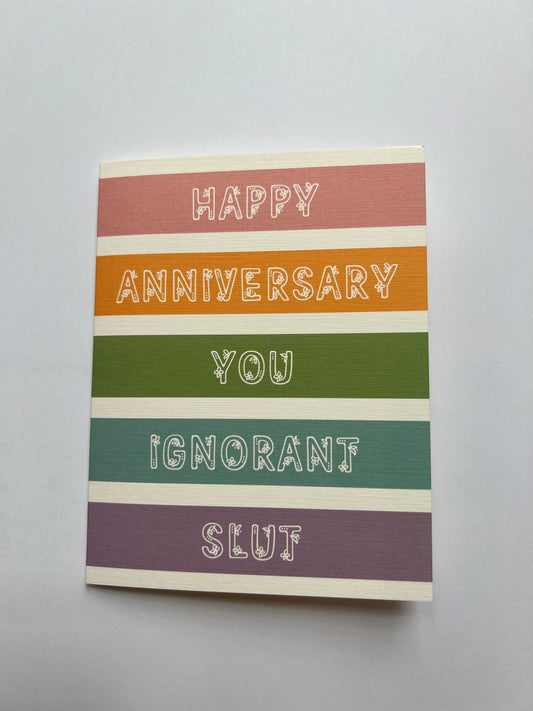 Happy anniversary you ignorant slut - 'happy' anniversary card