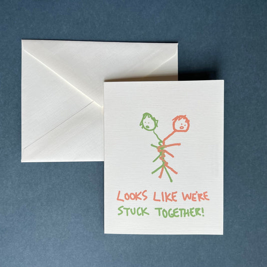 Looks like we're stuck together! - best friends, couples, siblings, partners, codependency/anniversary card