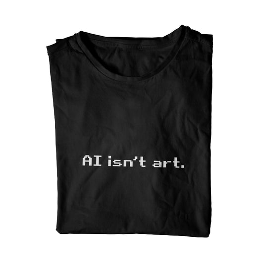 AI Isn't Art Unisex T-Shirt