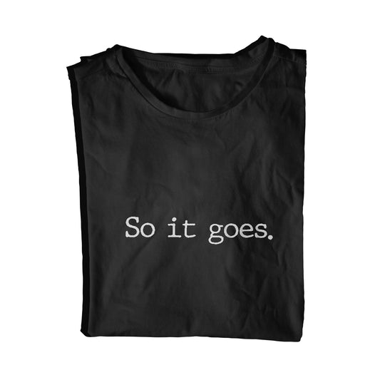 so it goes. t-shirt