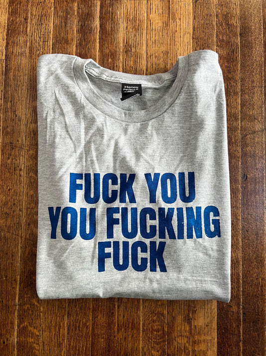 Fuck You You Fucking Fuck T-Shirt