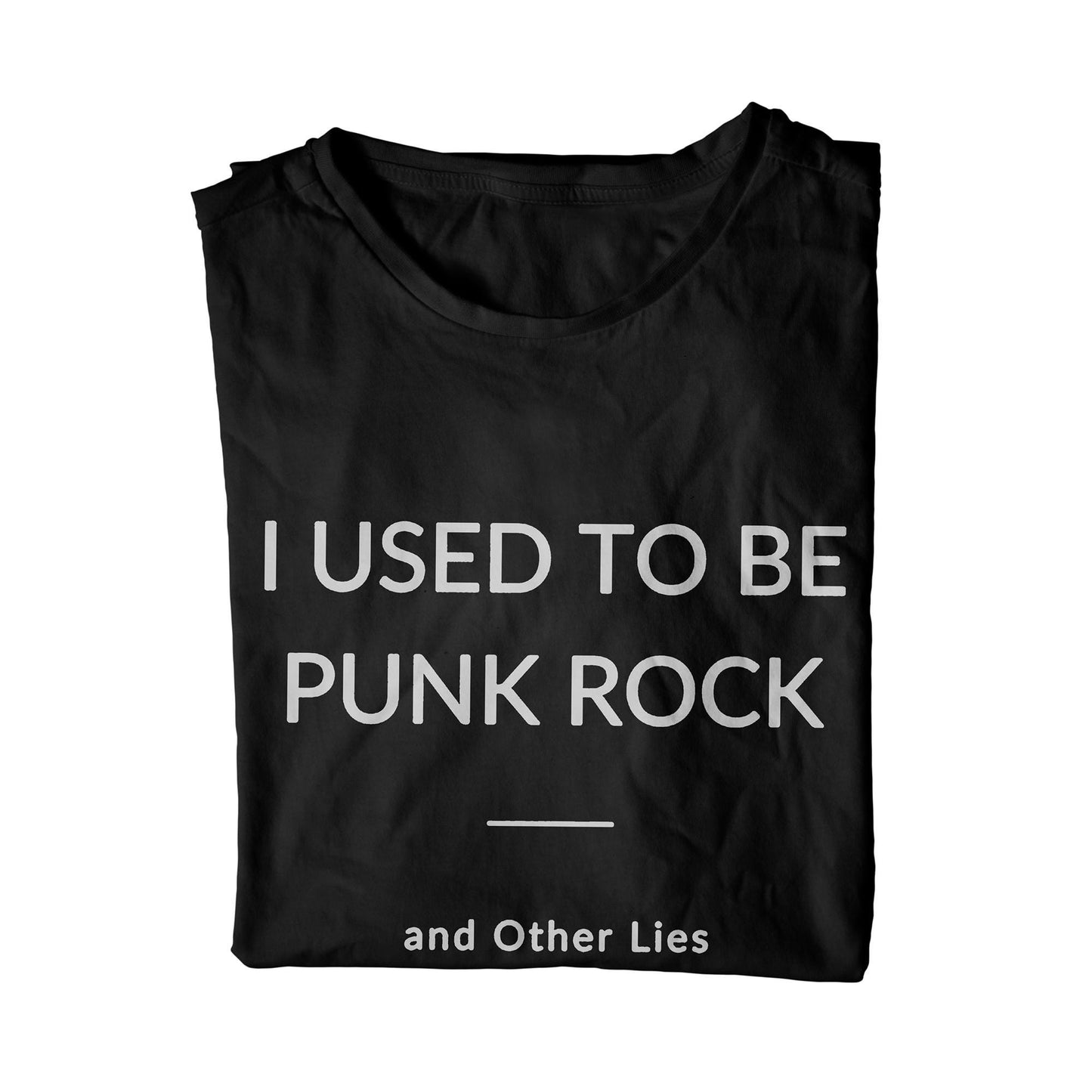I Used To Be Punk Rock and Other Lies T-Shirt