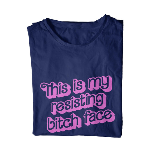 This Is My Resisting Bitch Face T-Shirt