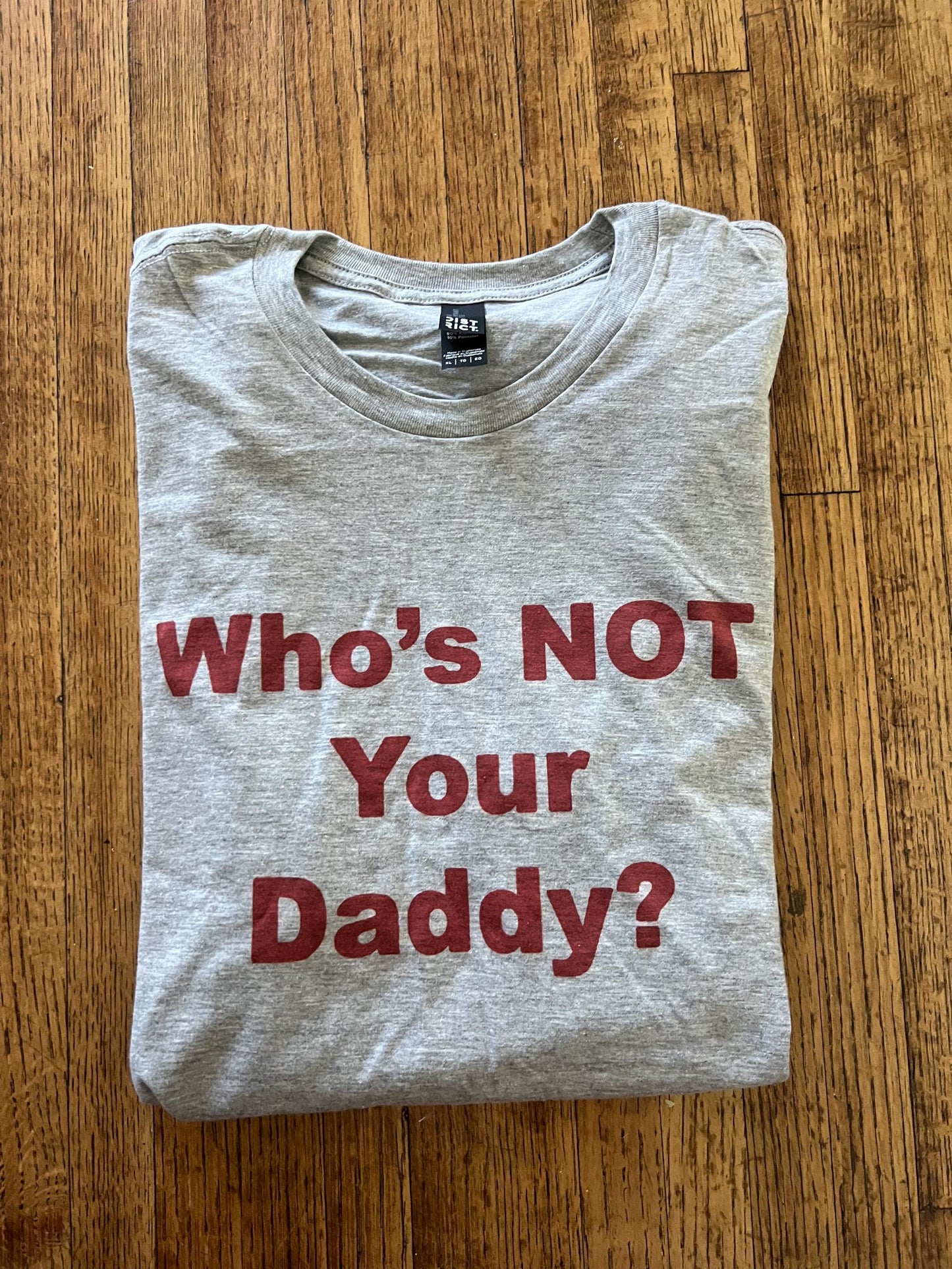 Who's NOT Your Daddy? Unisex T-Shirt