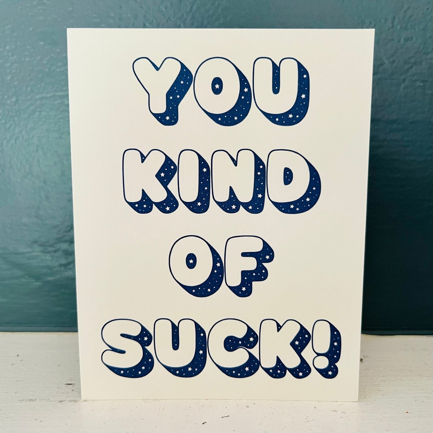 You kind of suck! - an all-occasions card for 'friends'