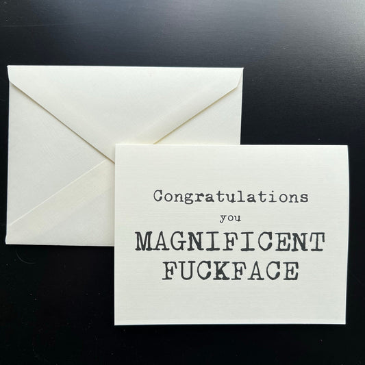 Congratulations you Magnificent Fuckface - congratulations card