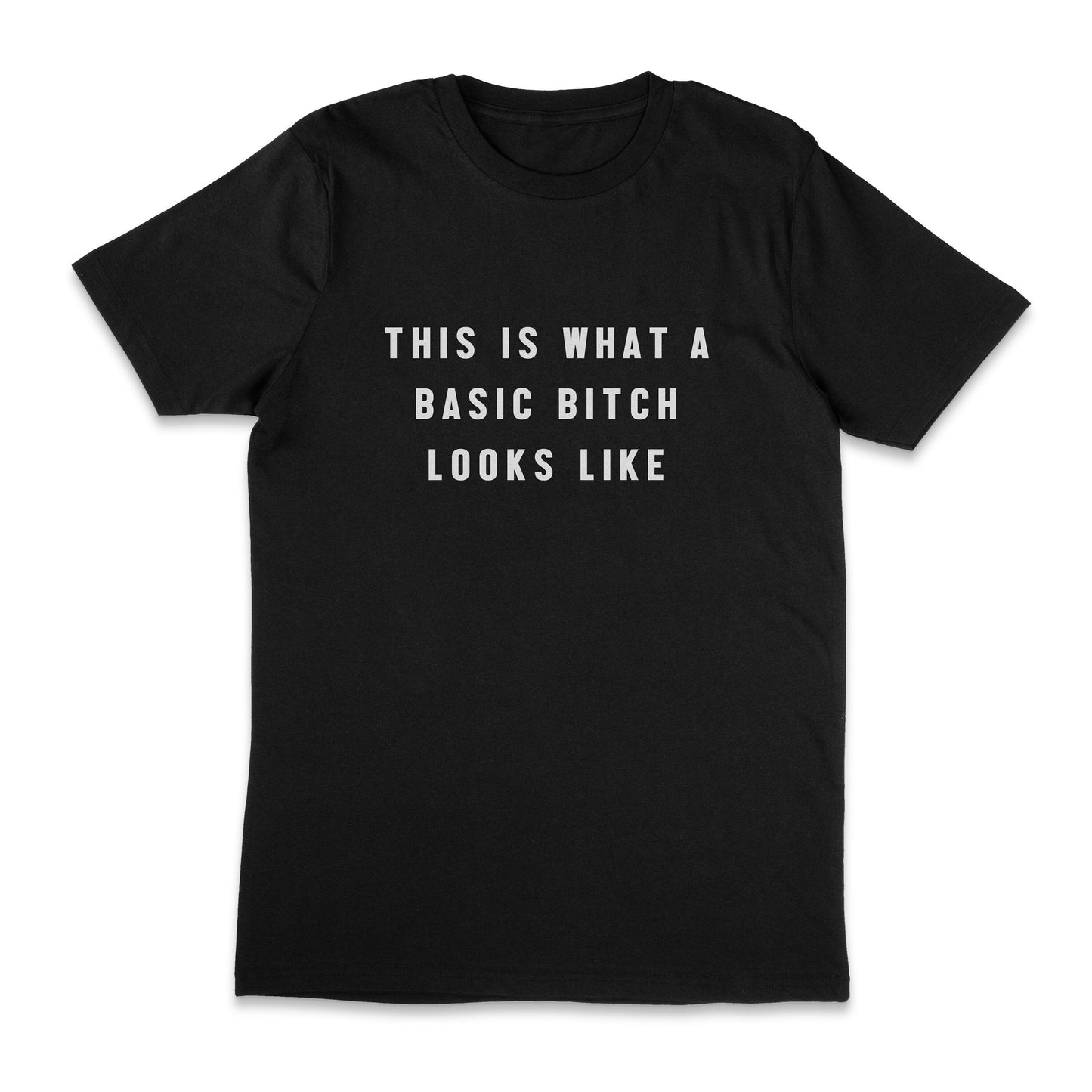 This is what a basic bitch looks like unisex t-shirt