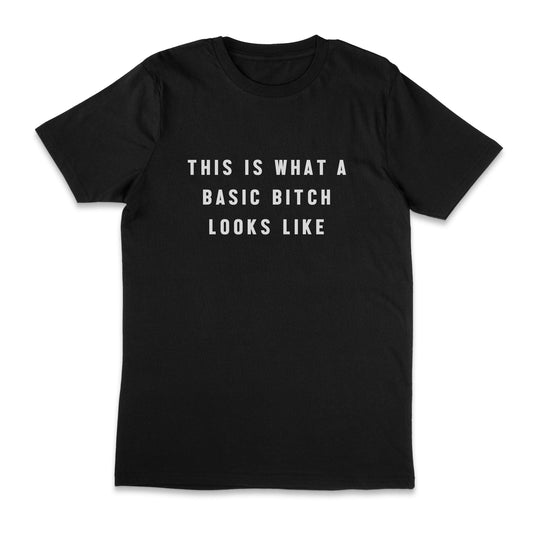 This is what a basic bitch looks like unisex t-shirt