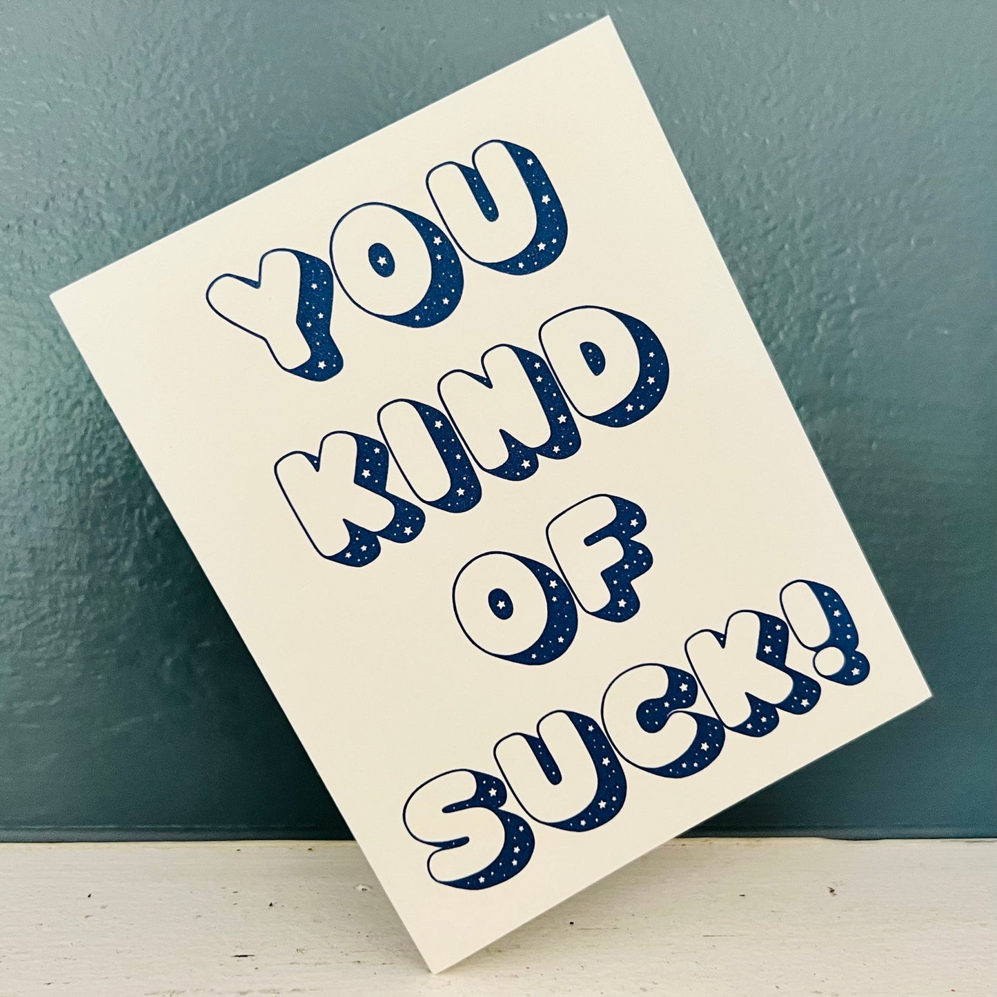 You kind of suck! - an all-occasions card for 'friends'