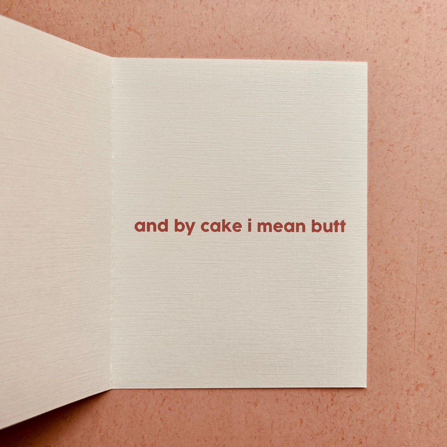 and by cake I mean butt - birthday card, 'significant' others
