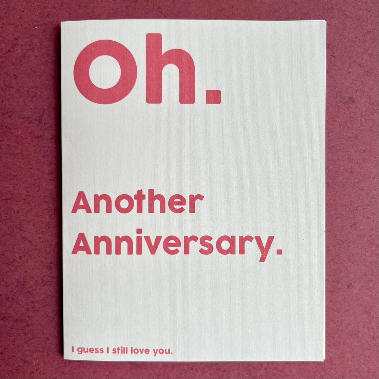 I guess I still love you - 'happy' anniversary card, 'significant' others