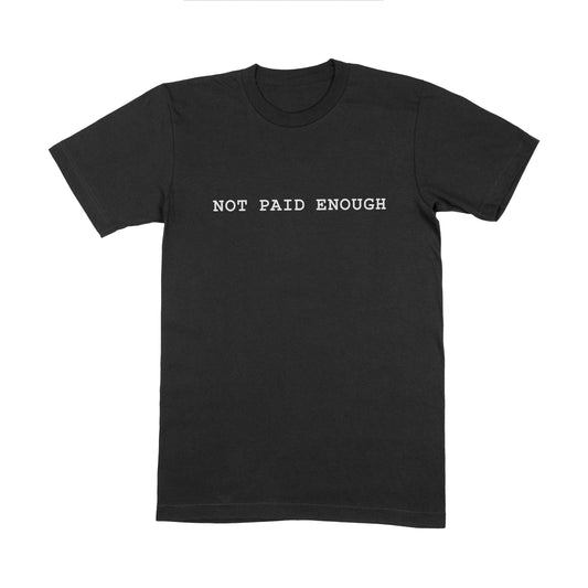 Not Paid Enough Unisex T-shirt