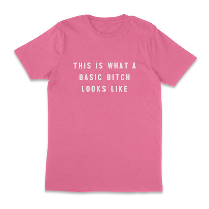 This is what a basic bitch looks like unisex t-shirt