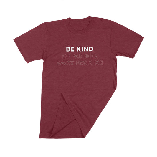 Be Kind (of farther away from me) unisex t-shirt