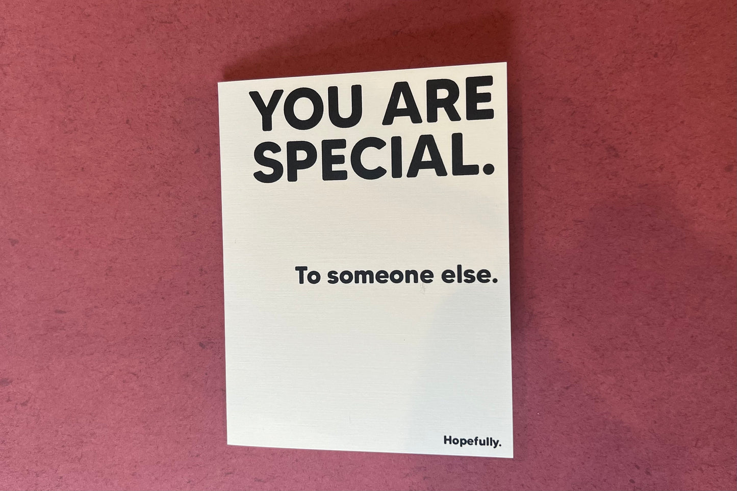 You are special. To someone else. Hopefully. - Mean Valentine's, Anniversary, any occasion card