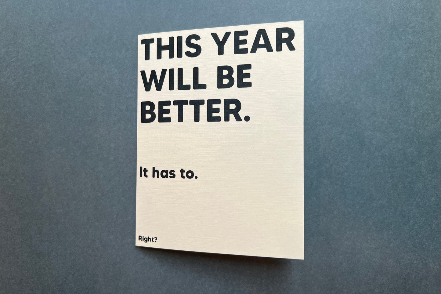 This year will be better. It has to be. Right? - 'happy' new year, sad birthday card