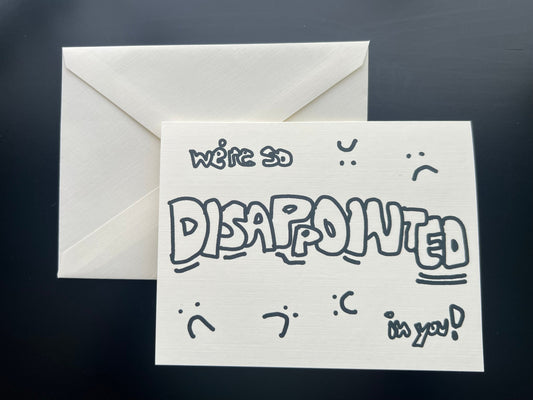 we're so DISAPPOINTED in you! - 'support,' 'congratulations' card