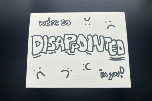 we're so DISAPPOINTED in you! - 'support,' 'congratulations' card