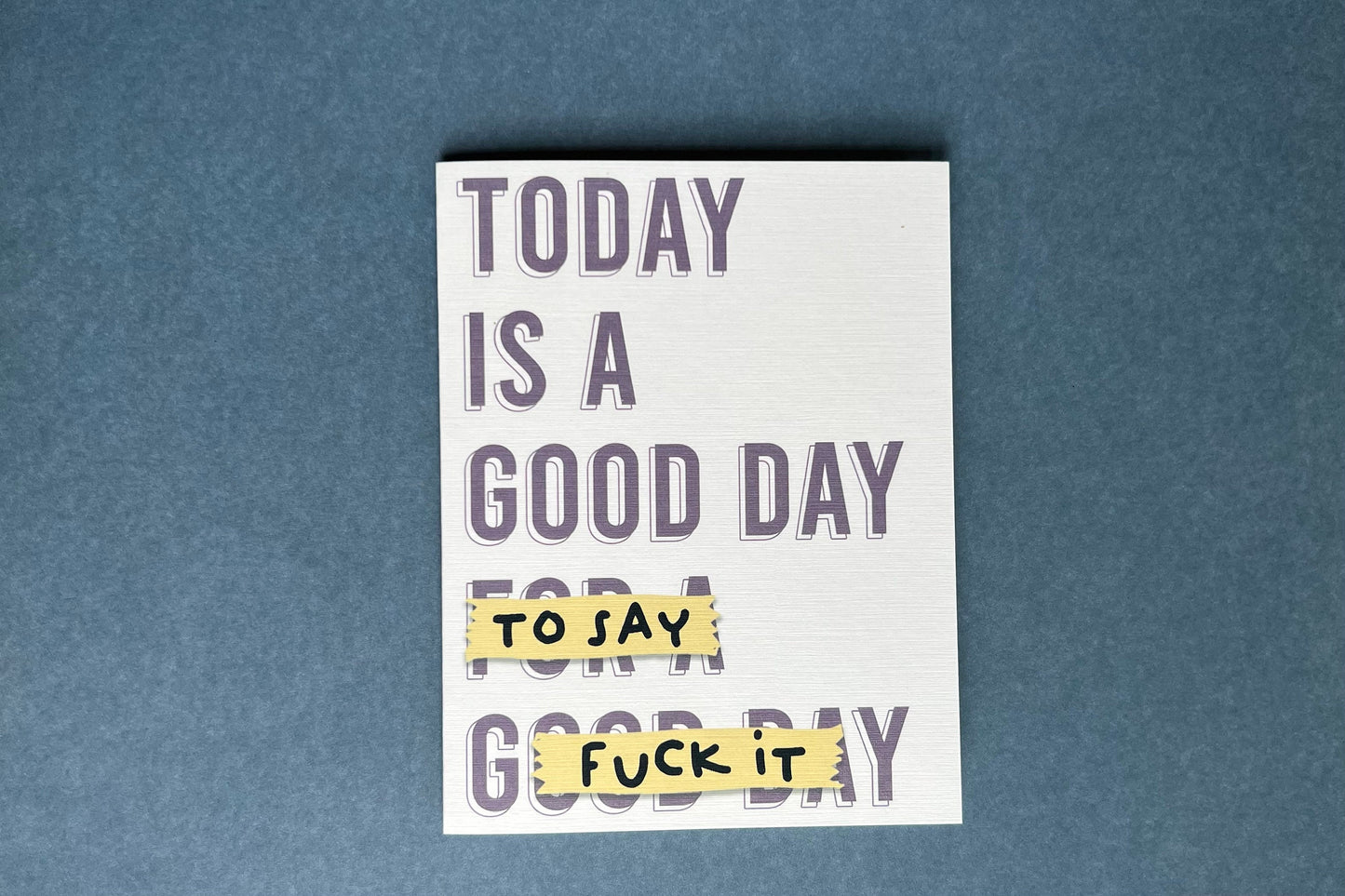 Today is a good day to say fuck it - all-occasions support friendship card