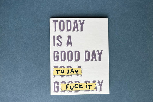 Today is a good day to say fuck it - all-occasions support friendship card