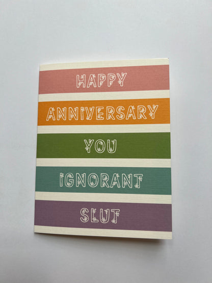 Happy anniversary you ignorant slut - 'happy' anniversary card