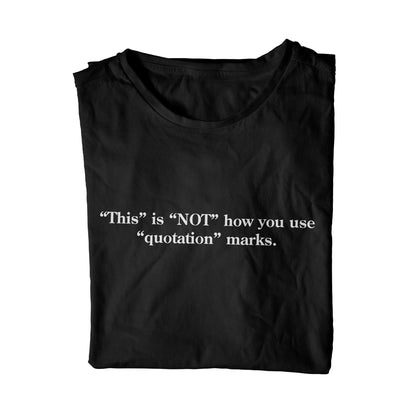 This" is "NOT" how you use "quotation" marks Unisex T-Shirt