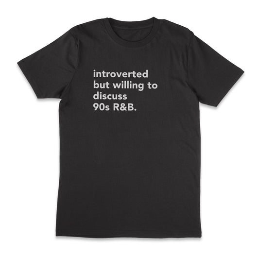 introverted but willing to discuss 90s R&B unisex t-shirt