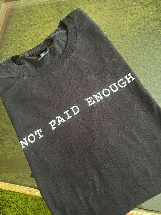 Not Paid Enough Unisex T-shirt