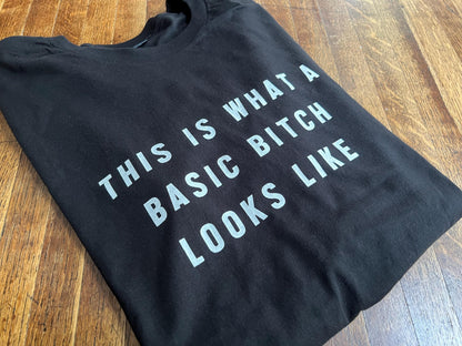 This is what a basic bitch looks like unisex t-shirt