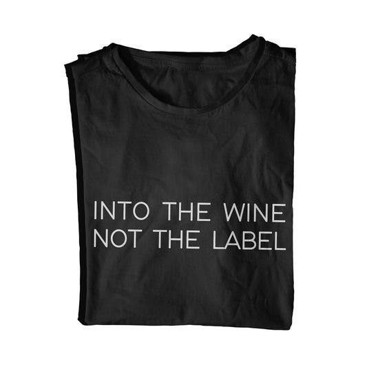 Into The Wine Not The Label Unisex T-Shirt