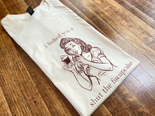 shhh i baked you a shut the fucupcake unisex t-shirt