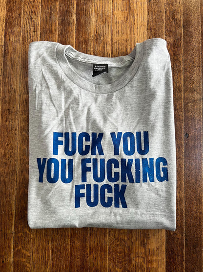 Fuck You You Fucking Fuck T-Shirt