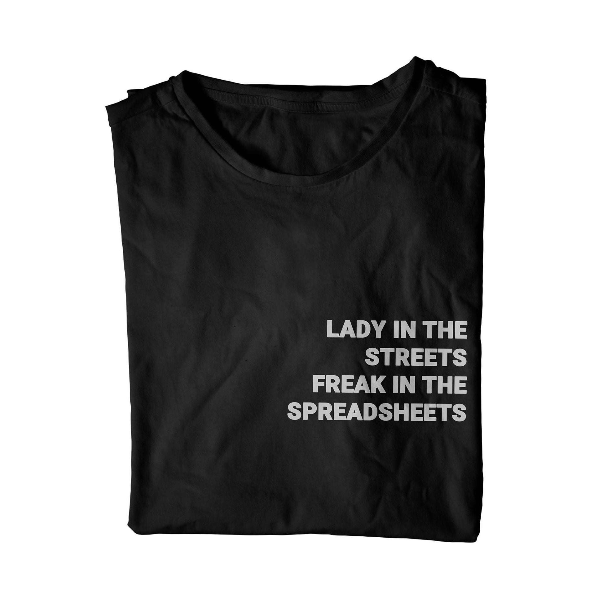 Lady In The Streets Freak In The Spreadsheets T-Shirt
