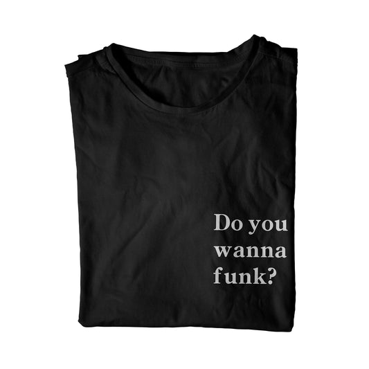 Do You Wanna Funk? Unisex T-Shirt