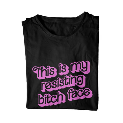 This Is My Resisting Bitch Face T-Shirt