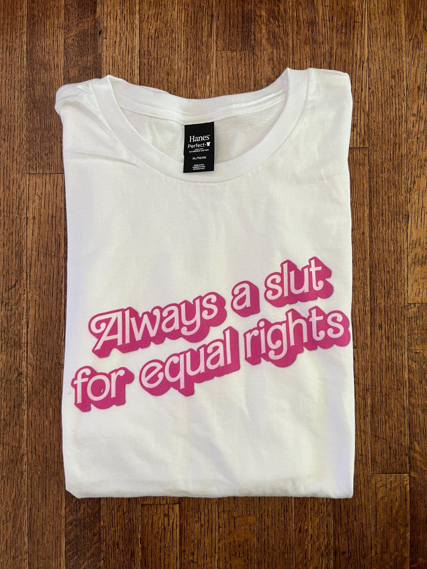 Always A Slut For Equal Rights T-Shirt