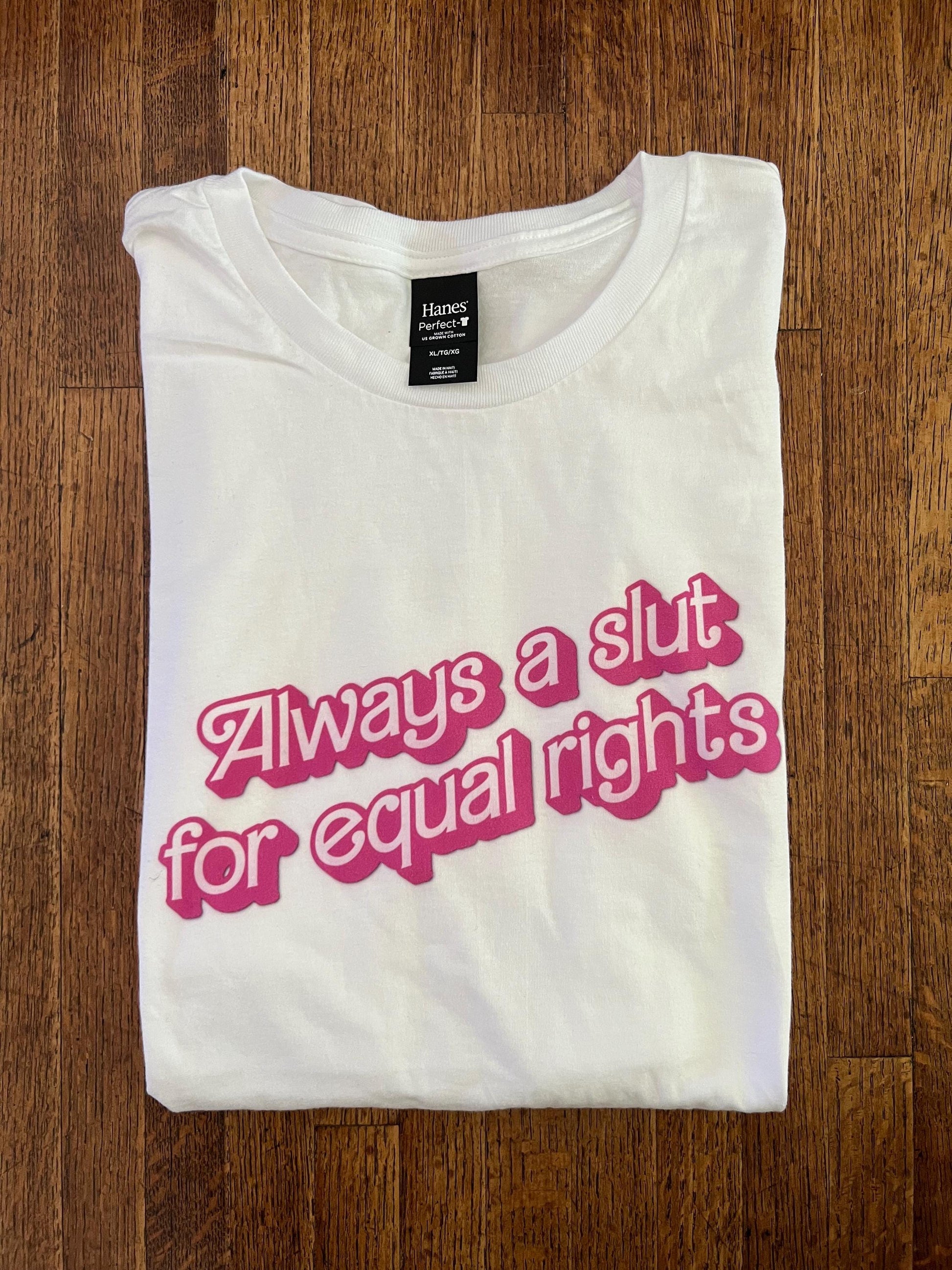 Always A Slut For Equal Rights T-Shirt