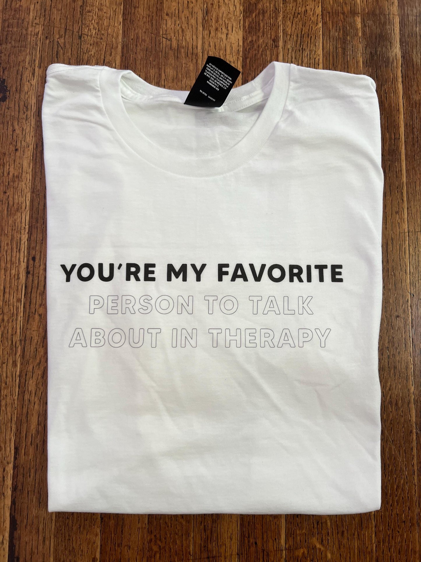 You're My Favorite (person to talk about in therapy) Unisex T-Shirt
