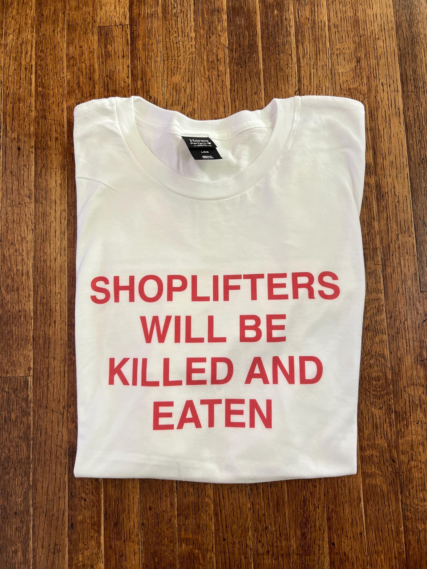 Shoplifters Will Be Killed and Eaten T-Shirt