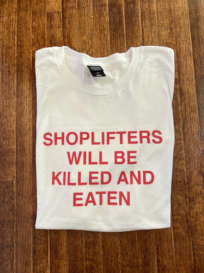 Shoplifters Will Be Killed and Eaten T-Shirt