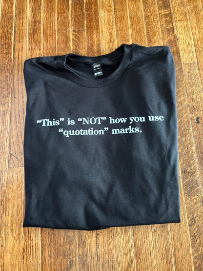 This" is "NOT" how you use "quotation" marks Unisex T-Shirt