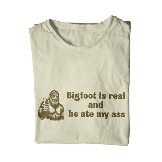 Bigfoot is real and he ate my ass Unisex T-Shirt