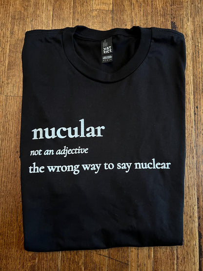 Nucular Definition - The Wrong Way To Say Nuclear Unisex T-Shirt